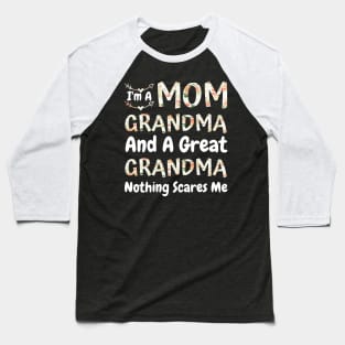 I'm A Mom Grandma And A Great Grandma Nothing Scares Me, Cute Colorful floral Mom Grandma Baseball T-Shirt